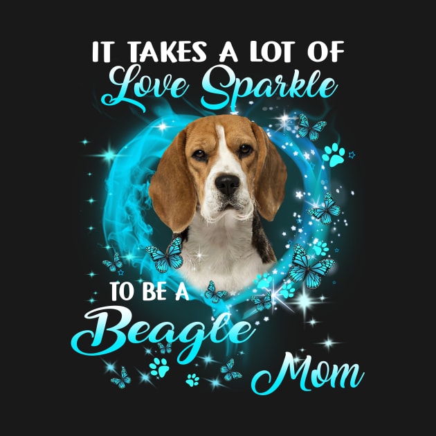 It Takes A Lot Of Love Sparkle To Be A Beagle Mom by Brodrick Arlette Store