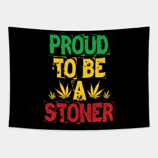 Proud to be a stoner Tapestry
