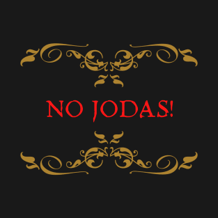 No Jodas! T-Shirt