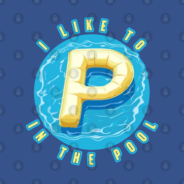 I Like to Pee in The Pool Funny Pool Party Design by DanielLiamGill