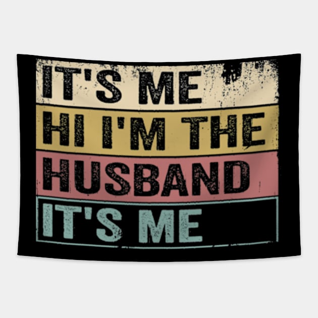 It's Me Hi I'm The Husband Funny Humor T Father's day Tapestry by CreativeSalek