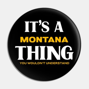 It's a Montana Thing You Wouldn't Understand Pin