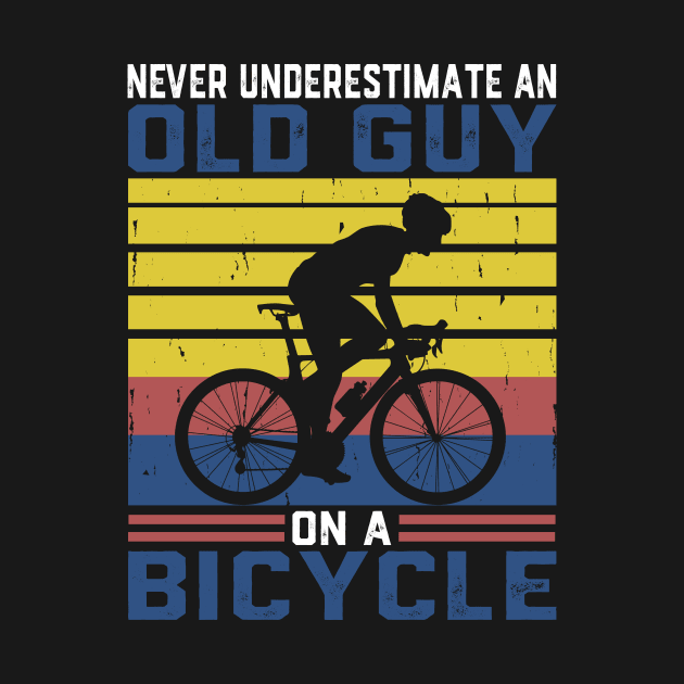 Never Underestimate An Old Guy On A Bicycle Cycling by ChrifBouglas