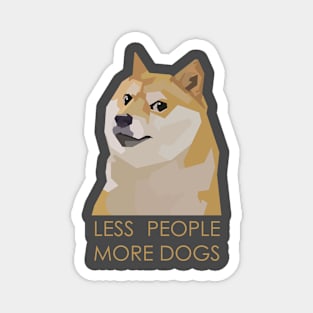 LESS PEOPLE MORE DOGS Magnet