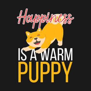 Happiness is a warm puppy T-Shirt