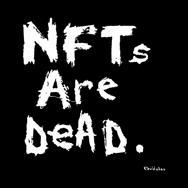 NFTs Are Dead. Etherium NFT / Bitcoin. NFT artwork / Crypto Art / blockchain by Dmitry_Buldakov