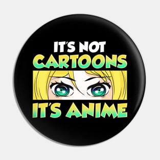 Cute & Funny It's Not Cartoons It's Anime Pin