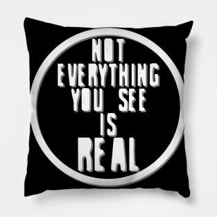 Not Everything You See is Real (inverted) Pillow