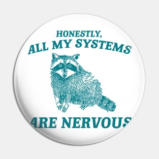 Actually All My Systems Are Nervous Funny Sarcastic Raccoon Shirt, Mental Health Sweatshirt, Gag Shirt for Women Pin