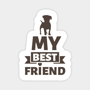 My dog in my best friend ! Magnet