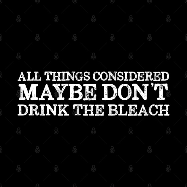 Basic truths: Don't drink the bleach (white text) by Ofeefee