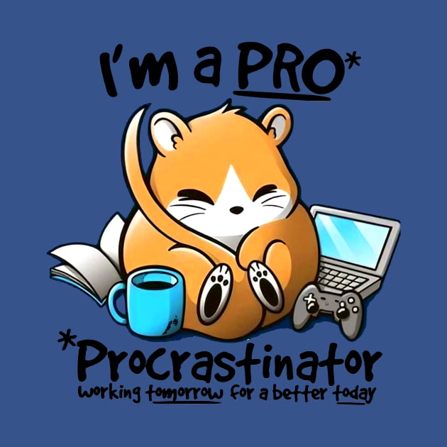 I'm a PRO (Procrastinator) by AbundanceSeed