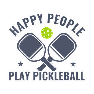 Pickleball Happy People Play Pickleball Funny Quote T-Shirt