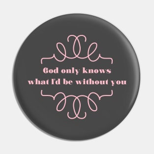 God Only Knows 2, pink Pin