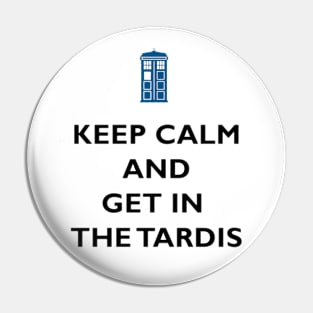 keep calm and get in the tardis Pin