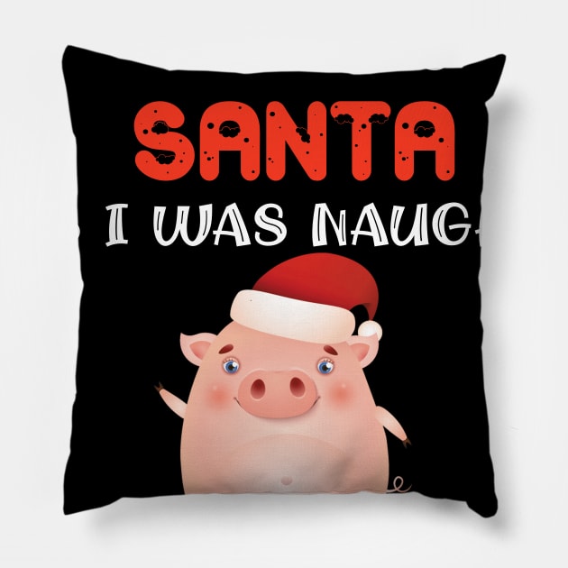 Dear Santa Yes I Was Naughty And It Was Worth It You Fat Pig T-Shirt Pillow by DMarts