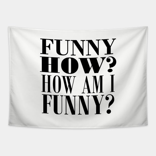 Funny how? How am I funny? Tapestry by NotoriousMedia