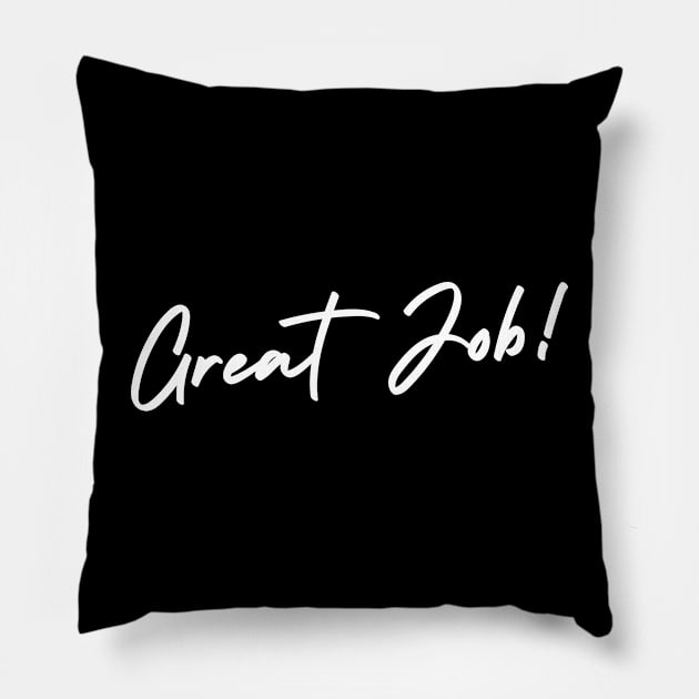 Great Job! Pillow by PhotoSphere