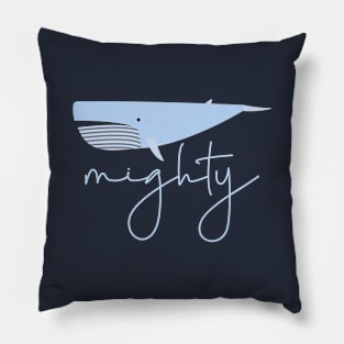 as Mighty as Whales Pillow