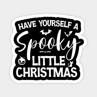 Funny Have Yourself A Spooky Little Christmas Magnet