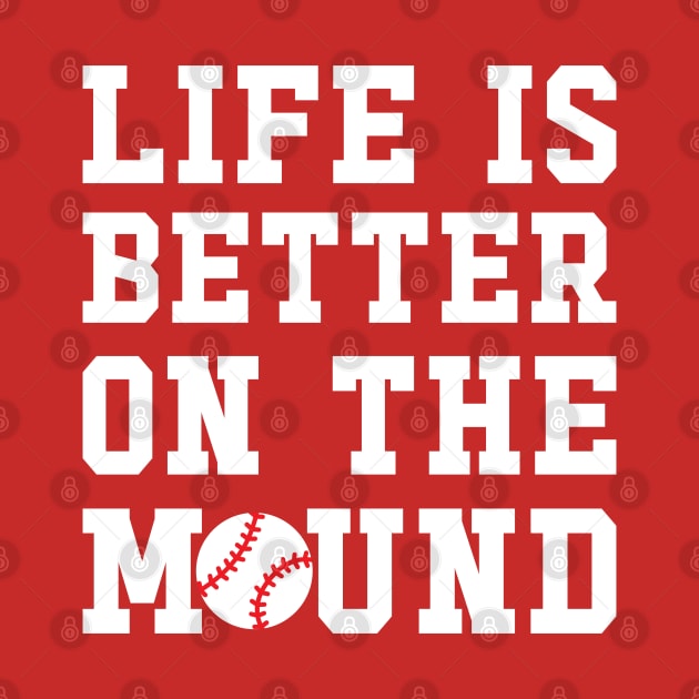 Life Is Better On The Mound Baseball Pitcher Cute Funny by GlimmerDesigns