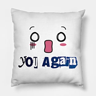 Oh No You Again funny typographic Design Pillow