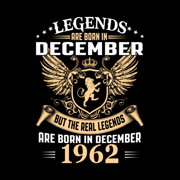Legends are Born in December 1962