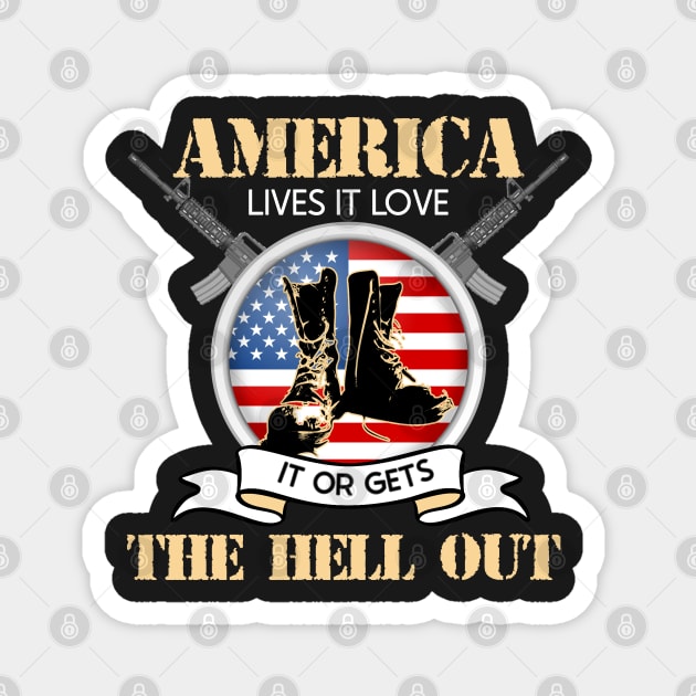 AMERICA LIVES IT LOVES IT OR GETS THE HELL OUT Magnet by masterpiecesai
