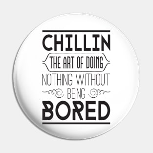 Chillin: the art of doing nothing without being bored Pin