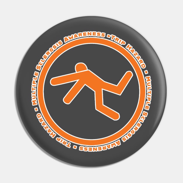 Multiple Sclerosis Awareness - Trip Hazard Pin by Prints with Meaning