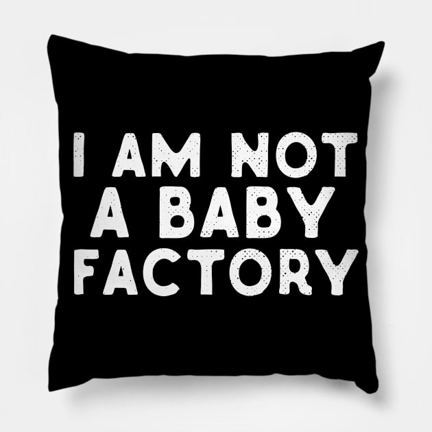 I Am Not A Baby Factory Pillow by Eugenex