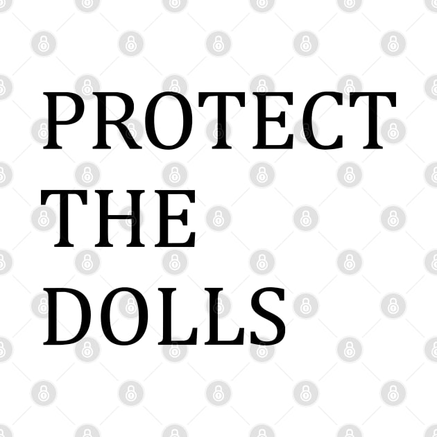 Protect-The-Dolls by Angelavasquez