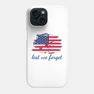 Lest we forget, veterans day, freedom, is not free, lets not forget, lest we forget, millitary, us army, soldier, proud veteran, veteran dad, thank you for your service Phone Case