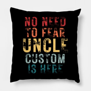 No Need To Fear Uncle Custom Is Here Retro Vintage Crazy Uncle Gift T-shirt Pillow