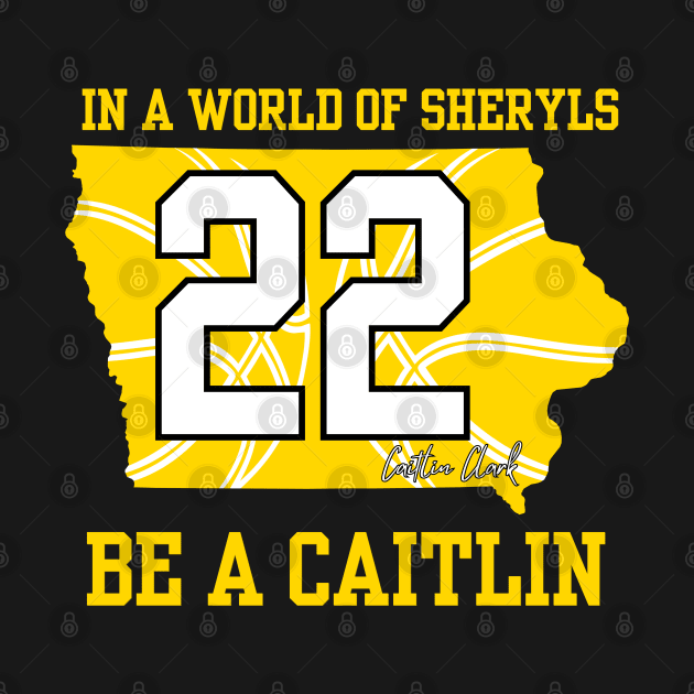 In a world of Sheryls Be a caitlin 22 Caitlin Clark by thestaroflove