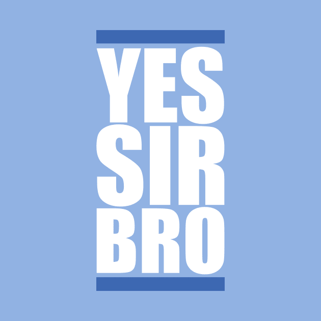 Yes Sir Bro by argade