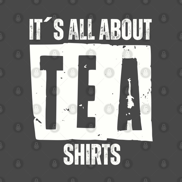 IT´S ALL ABOUT TEA SHIRTS by AB DESIGNS