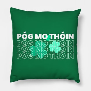 POG MO THOIN, IT'S ST PATRICK'S DAY Pillow