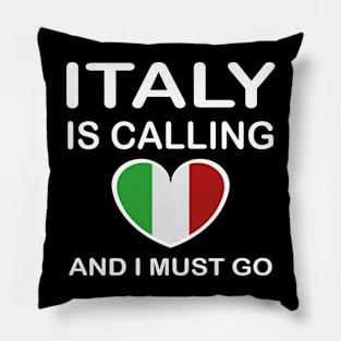 italy is calling and i must go Pillow