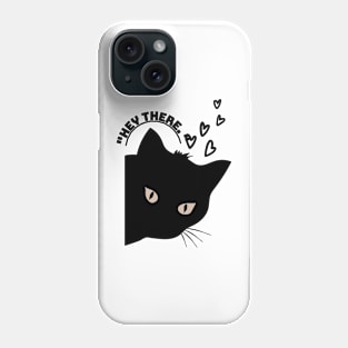 Black cat say Hey There Phone Case