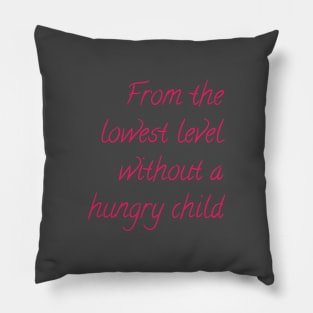 From the lowest level without a hungry child Pillow