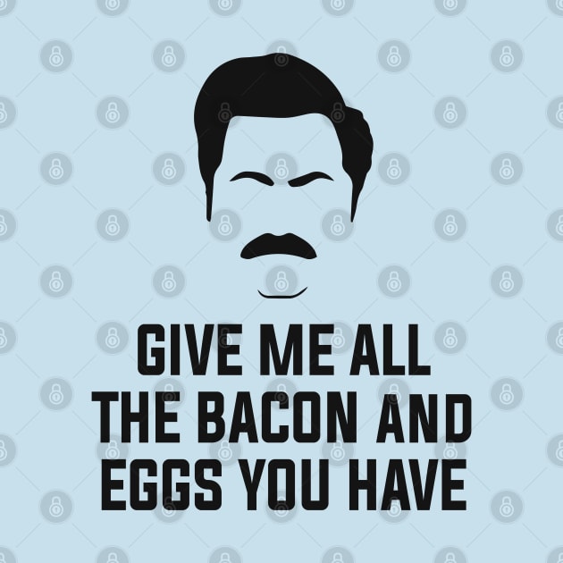 Give me all the bacon and eggs you have by BodinStreet