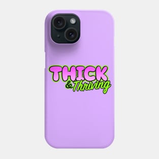 Thick & Thriving Phone Case