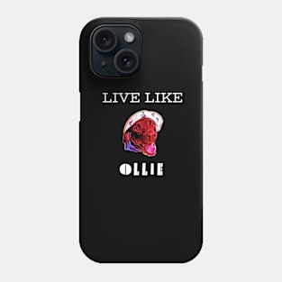 Live Like Ollie 1 Phone Case