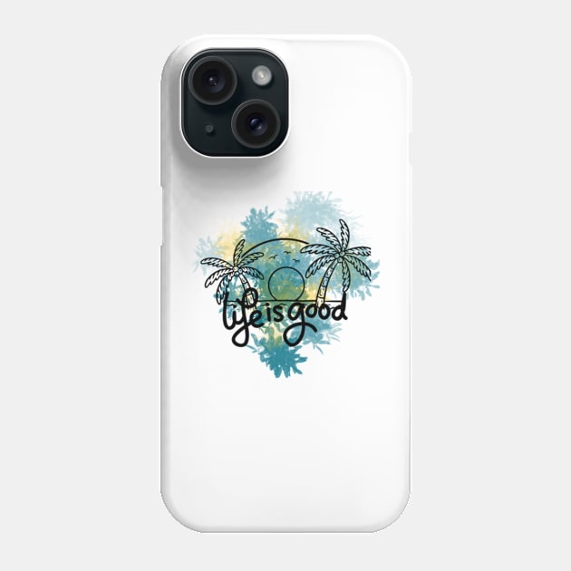Life is good Phone Case by bluepearl