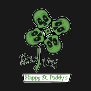 Saint Patrick's-Get Lit! Happy St. Paddy's T-Shirt