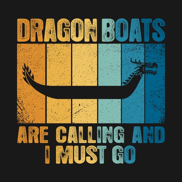 Dragon Boats Are Calling And I Must Go Funny by MarkusShirts