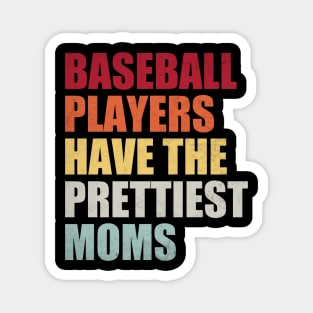 Baseball Players Have The Prettiest Moms Baseball Mom Magnet