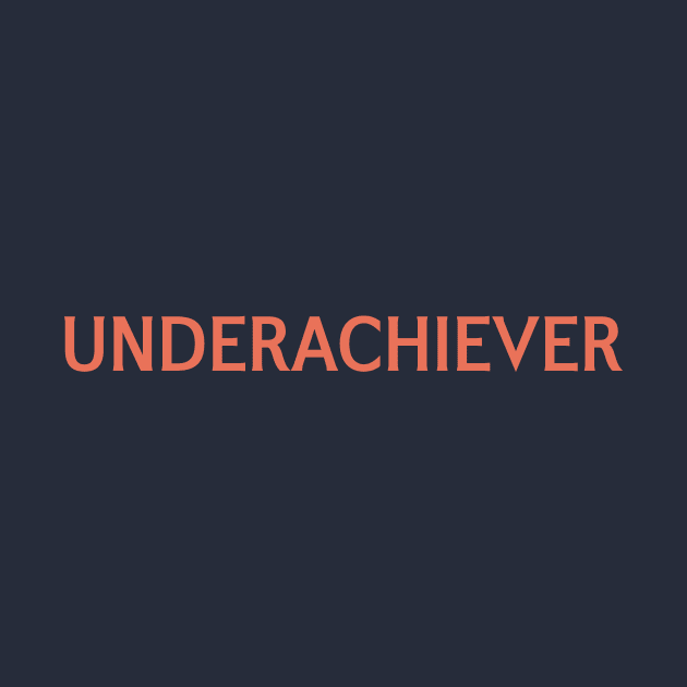 Underachiever by calebfaires