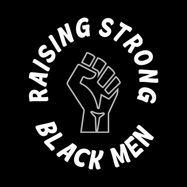 Black Lives Matter Raising Strong Black Men Gift by ExprezzDesigns